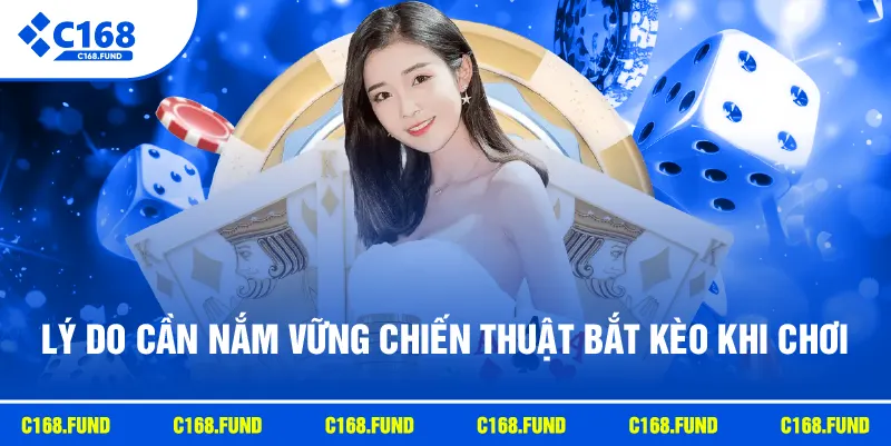 Lý do cần nắm vững chiến thuật bắt kèo khi chơi