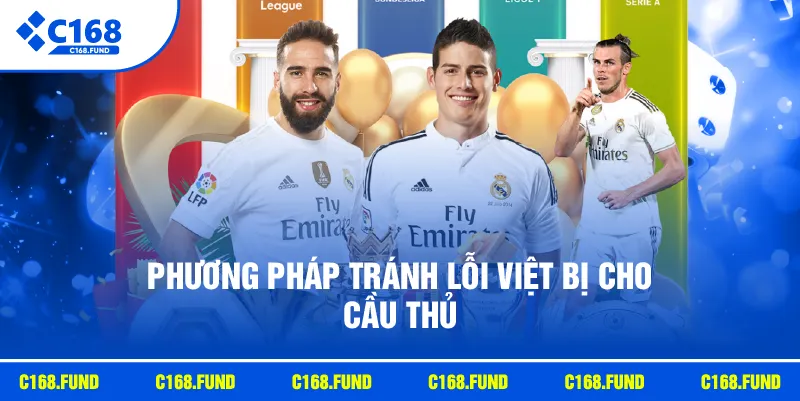 Phương pháp tránh lỗi việt bị cho cầu thủ